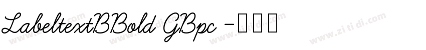 LabeltextBBold GBpc 字体转换 LabeltextBBold GBpc 字体转换